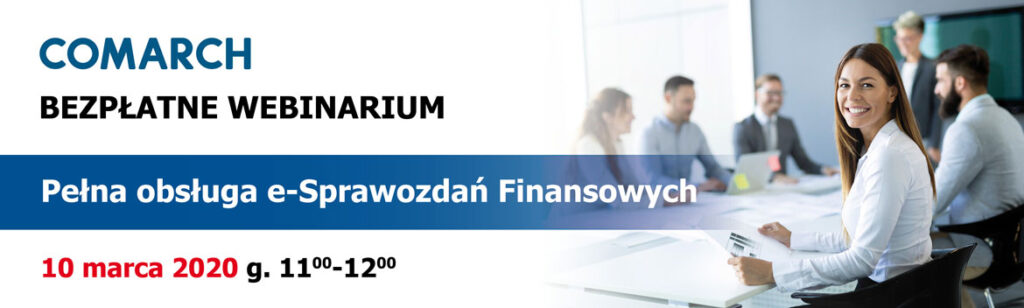 Webinarium Comarch – Pełna obsługa e-sprawozdań finansowych