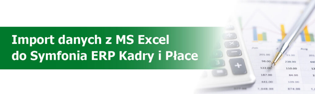 Import danych z Excela do Symfonia ERP Kadry i Płace