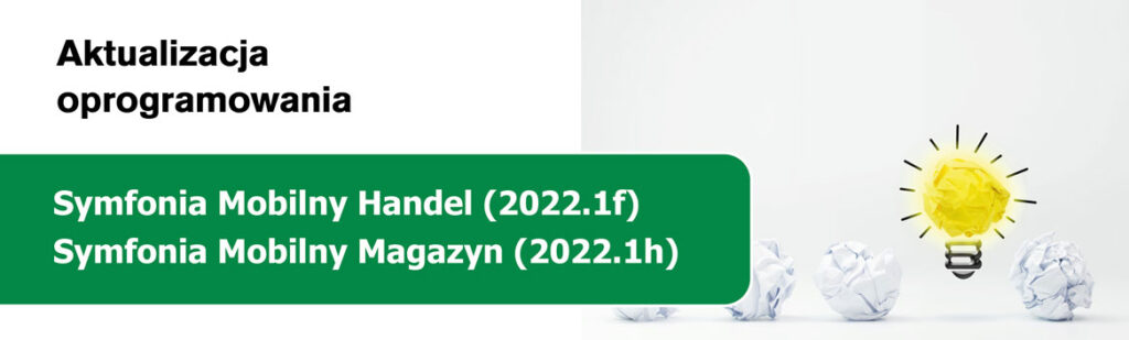 Nowe wersje Symfonia Mobilny Handel 2022.1f oraz Mobilny Magazyn 2021.1h