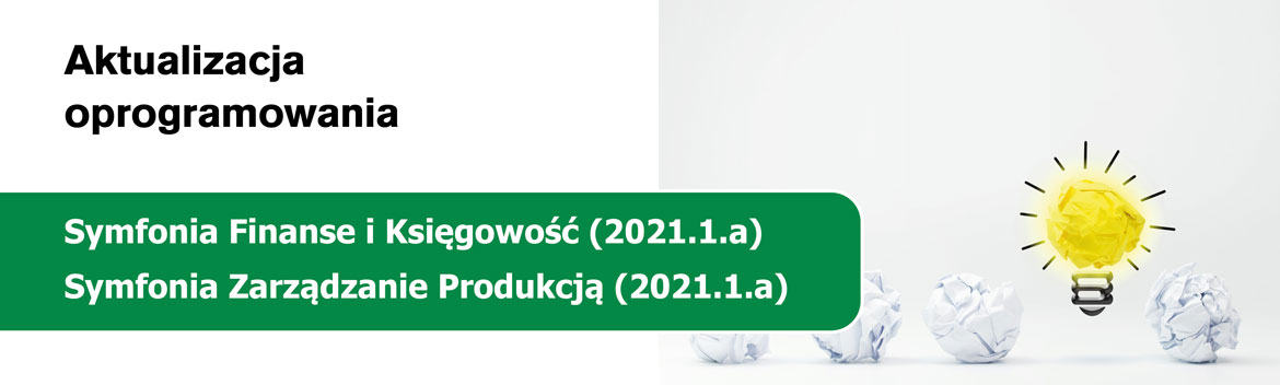 Programy Symfonia Finanse i Księgowość 2021.1.a oraz Symfonia Zarządzanie Produkcją 2021.1.a w nowej odsłonie.