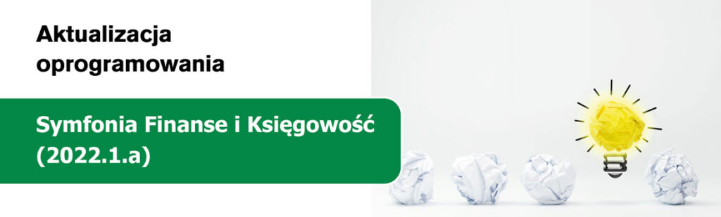 Aktualizacja Symfonia Finanse i Księgowość (2022.1.a)
