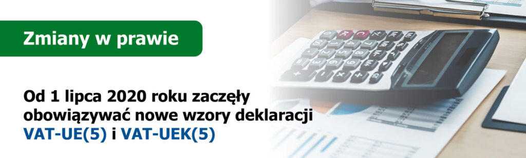 Nowe wzory formularzy VAT-UE i VAT-UEK od 1 lipca 2020 roku