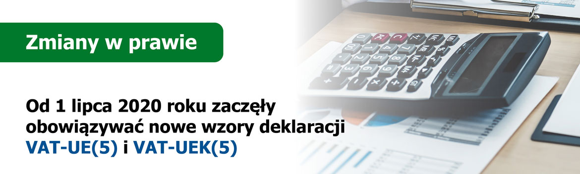 Nowe wzory formularzy VAT-UE i VAT-UEK od 1 lipca 2020 roku