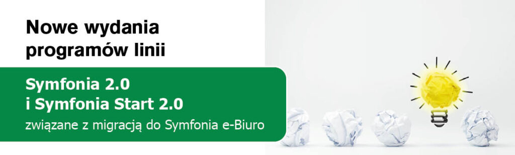 Nowe wydania programów linii Symfonia 2.0 i Symfonia Start 2.0 związane z migracją do Symfonia e-Biuro