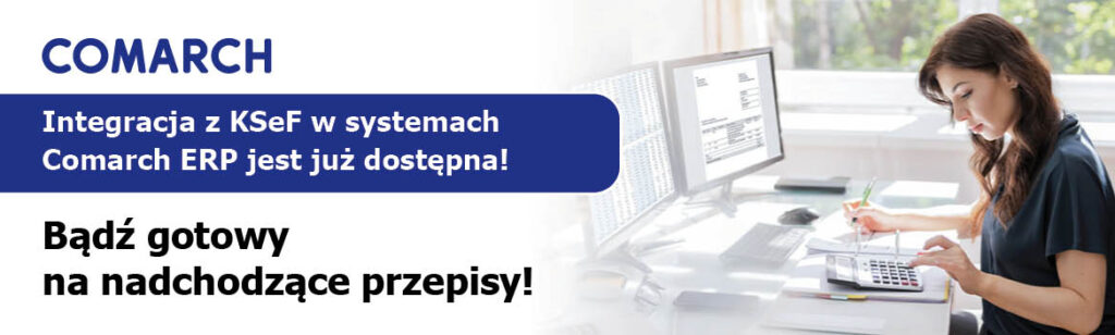 Integracja z KSeF w systemach Comarch ERP jest już dostępna!