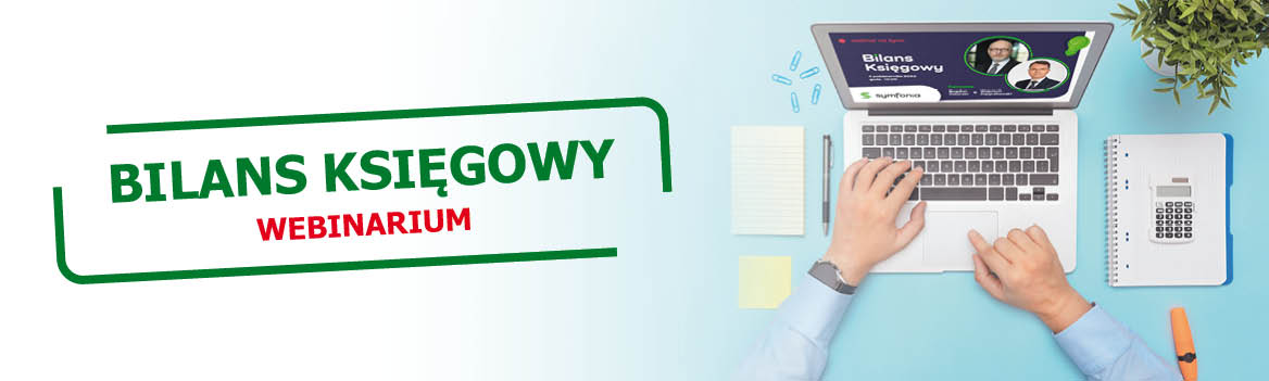 Webinarium z cyklu “Bilans Księgowy”