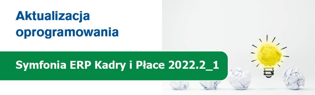 Aktualizacja Symfonia ERP Kadry i Płace 2022.2_1 już jest