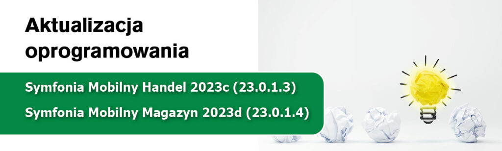 Aktualizacja Symfonia Mobilny Handel 2023c (23.0.1.3) oraz Symfonia Mobilny Magazyn 2023d (23.0.1.4)