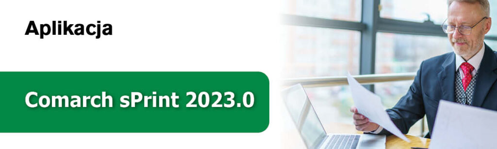 Nowa aplikacja – Comarch sPrint 2023.0