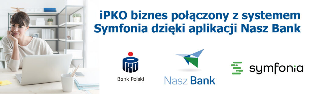 Połączenie iPKO biznes z systemem Symfonia dzięki aplikacji Nasz Bank