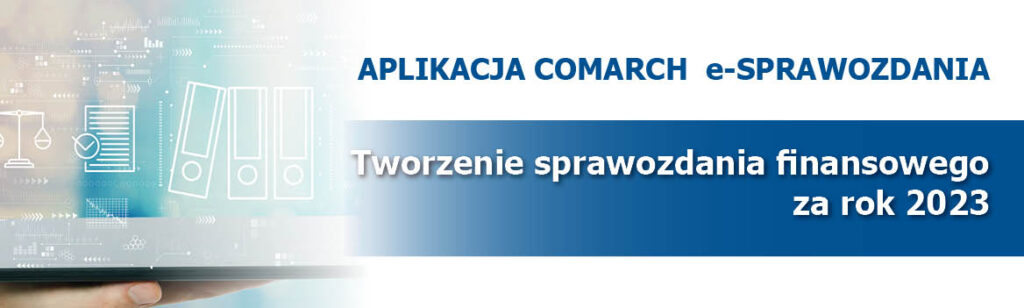 Łatwe przygotowanie sprawozdania finansowego z aplikacją Comarch e-Sprawozdania
