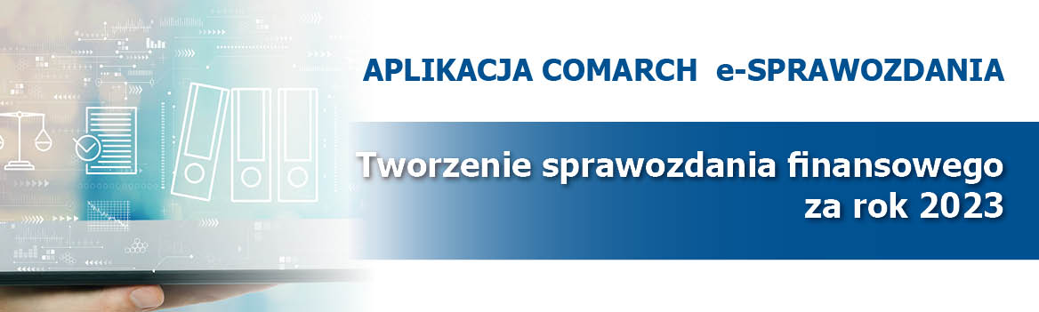 Łatwe przygotowanie sprawozdania finansowego z aplikacją Comarch e-Sprawozdania
