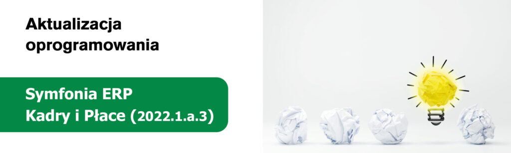 Aktualizacja Symfonia ERP Kadry i Płace 2022.1.a.3 już jest