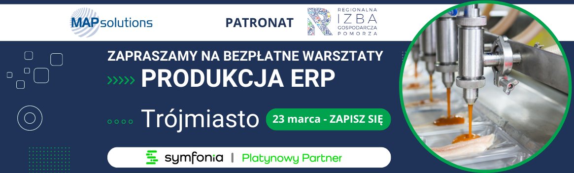 Bezpłatne warsztaty Produkcja ERP. Oprogramowanie dla produkcji Produkcja Symfonia ERP.