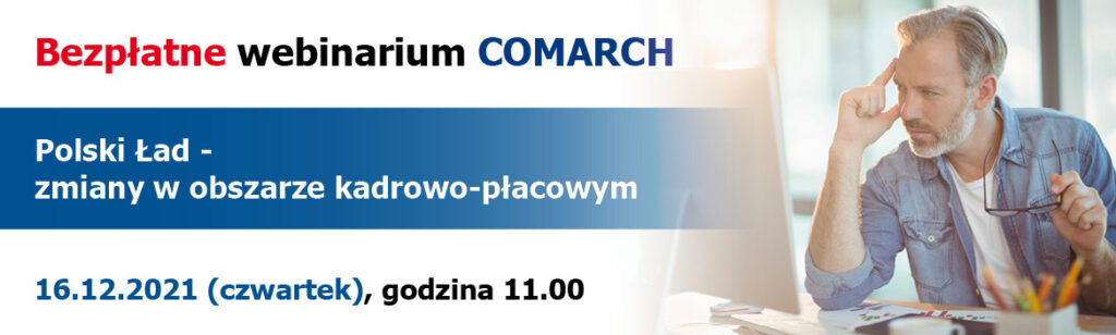 Webinarium Comarch: Polski Ład – zmiany w obszarze kadrowo-płacowym