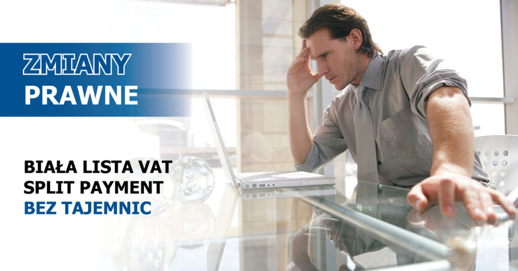 Zmiany prawne – Biała Lista VAT i Split Payment bez tajemnic