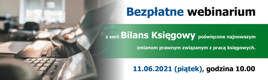 Bezpłatne webinarium – Bilans Księgowy – 11.06.2021 r.