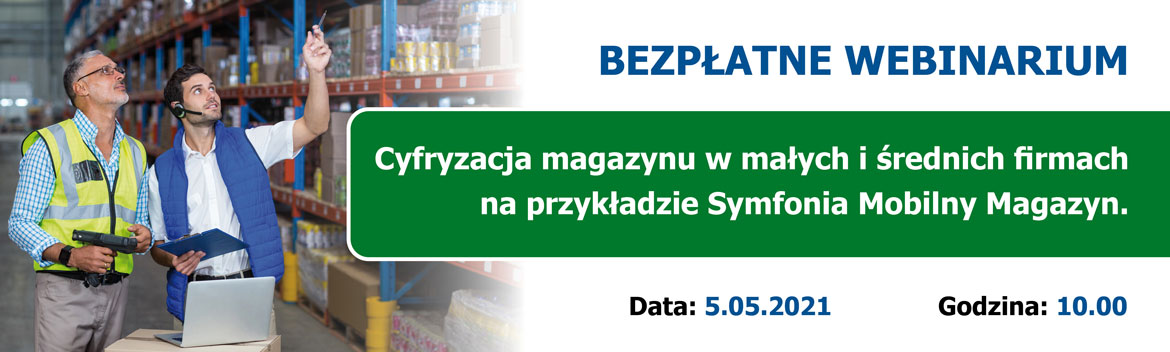 Webinarium: Cyfryzacja magazynu w małych i średnich firmach na przykładzie Symfonia Mobilny Magazyn.